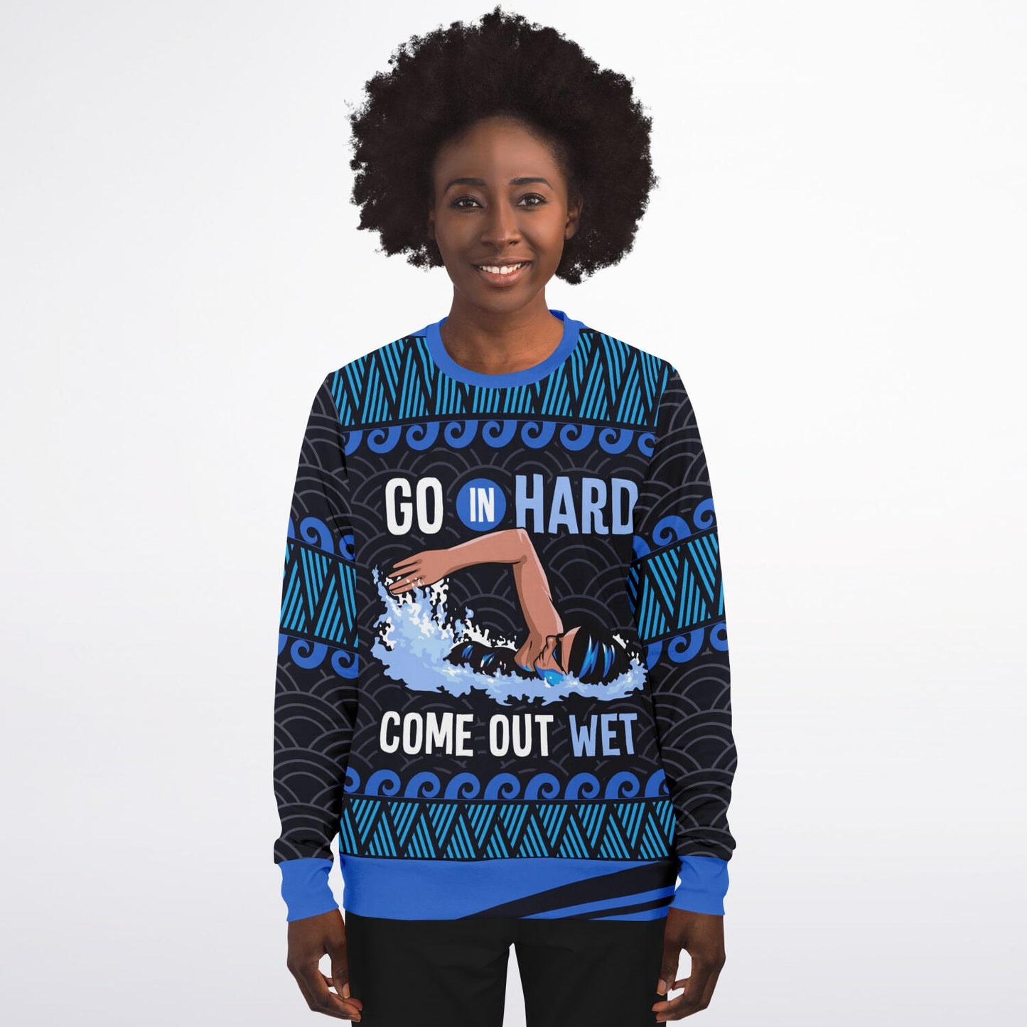 Go In Hard, Come Out Wet Swimming Sweatshirt