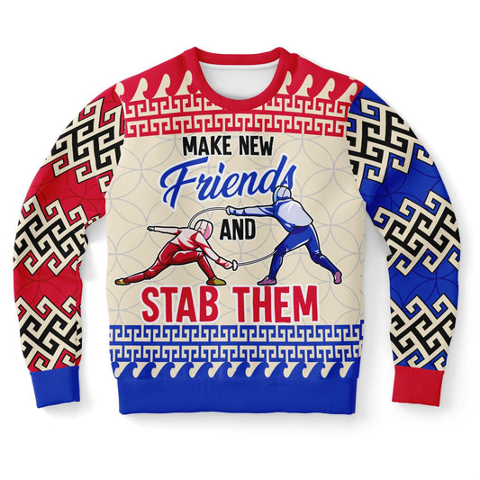 Make New Friends and Stab Them Fencing Sweatshirt