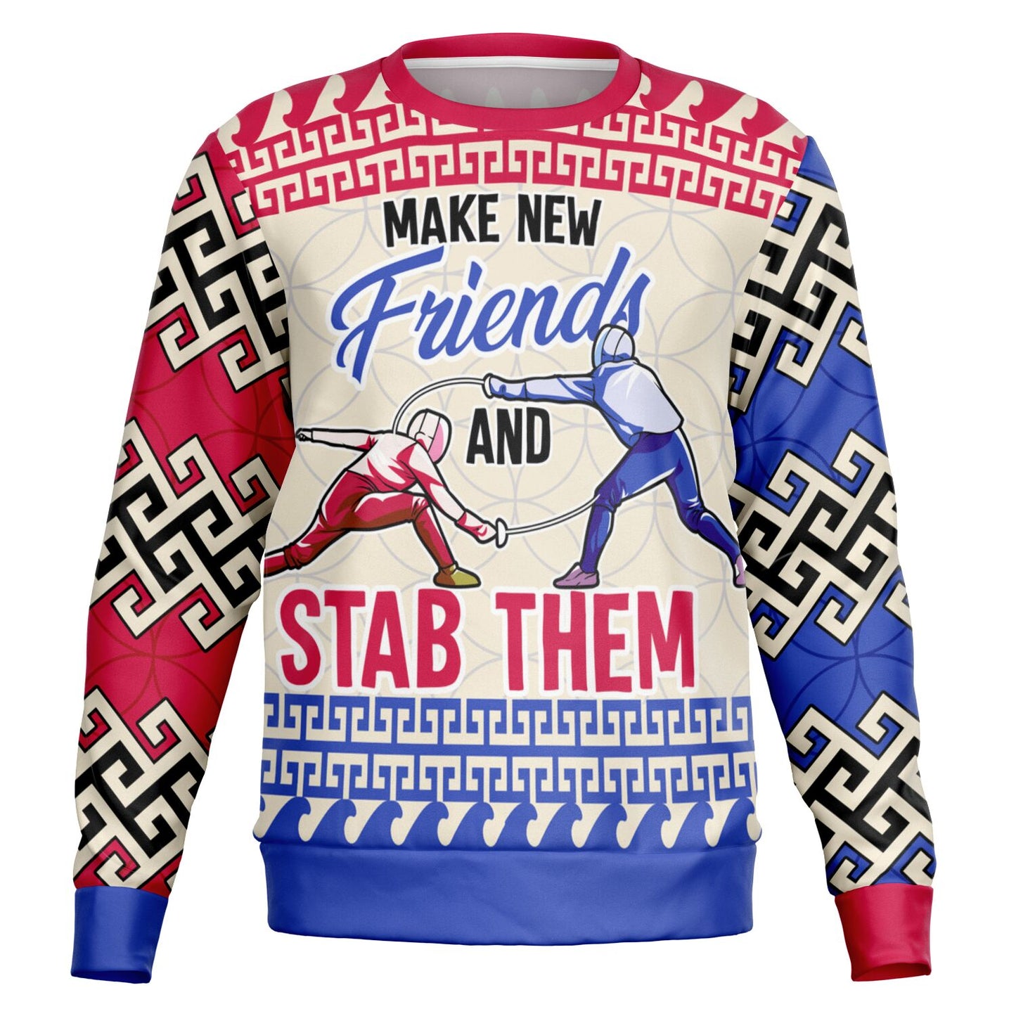 Make New Friends and Stab Them Fencing Sweatshirt