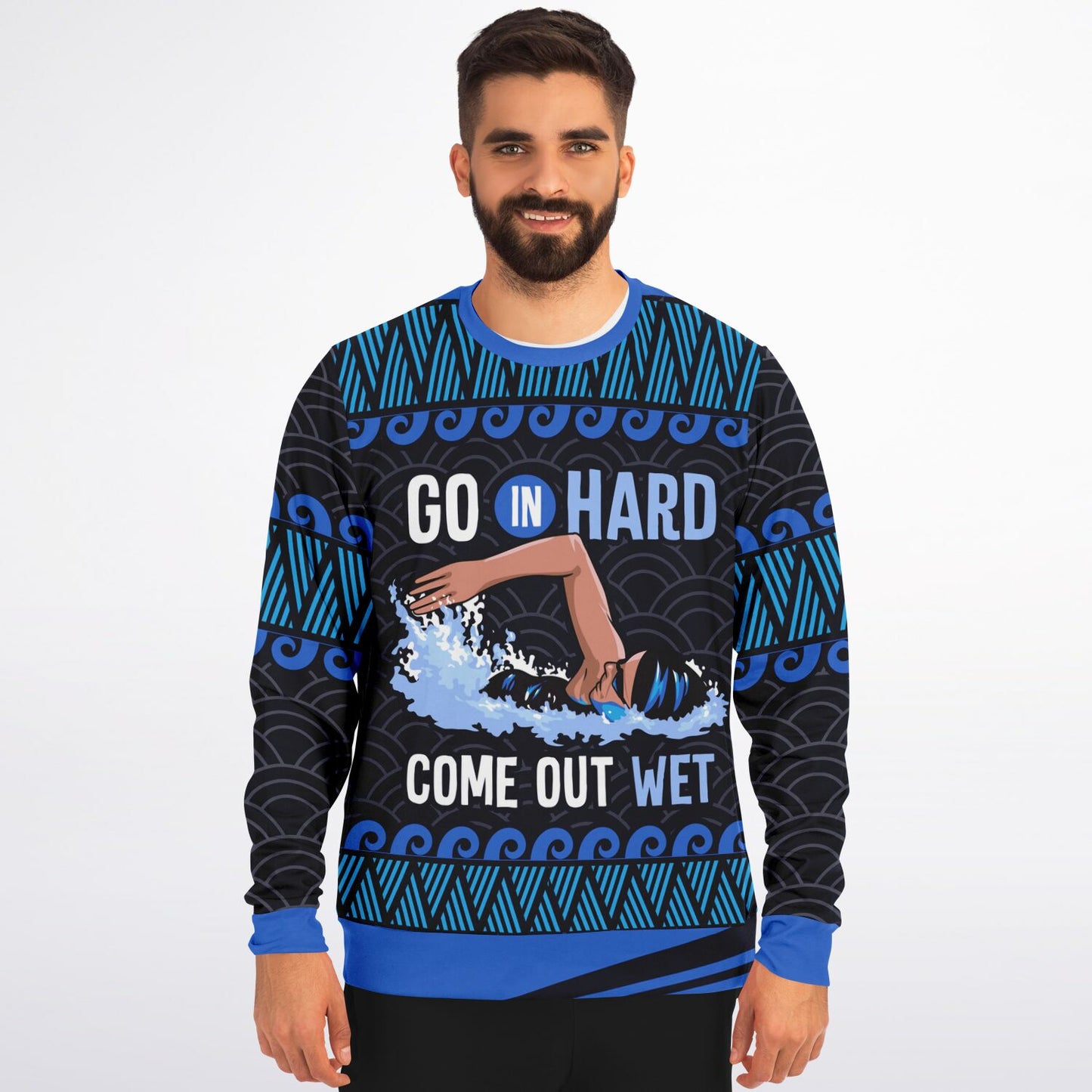 Go In Hard, Come Out Wet Swimming Sweatshirt