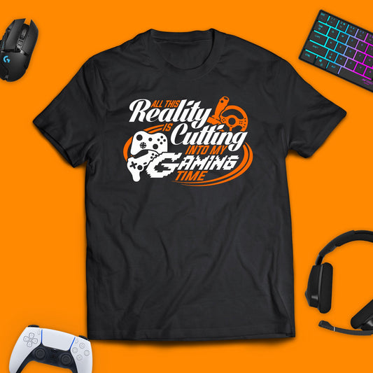 All This Reality is Cutting Into My Gaming Time T - Shirt - chaosandthunder