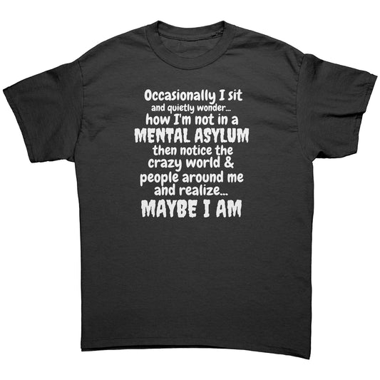 Am I in a Mental Asylum Funny Shirt - chaosandthunder