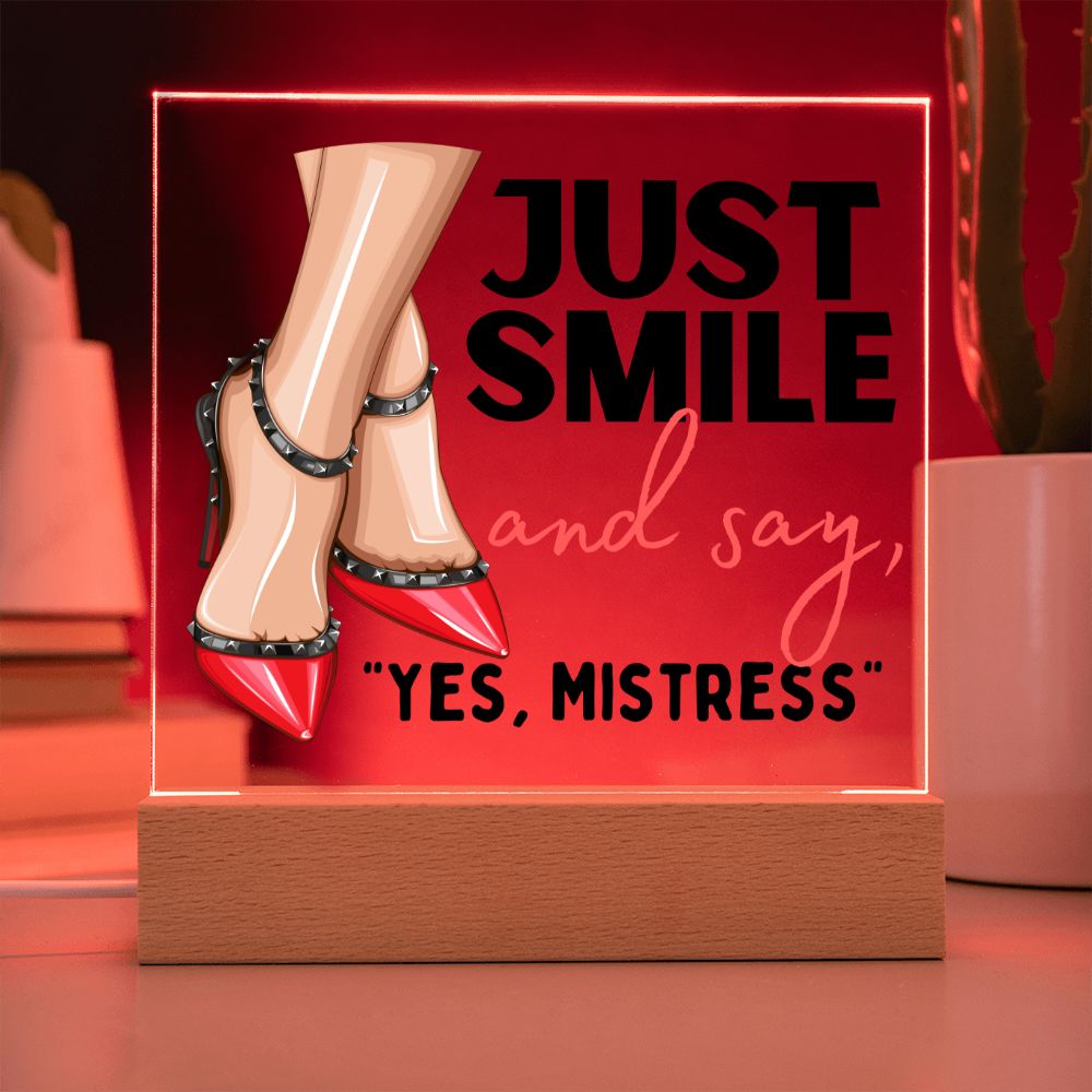 Light Up Acrylic Femdom Art, Just Smile and say, "Yes, Mistress"