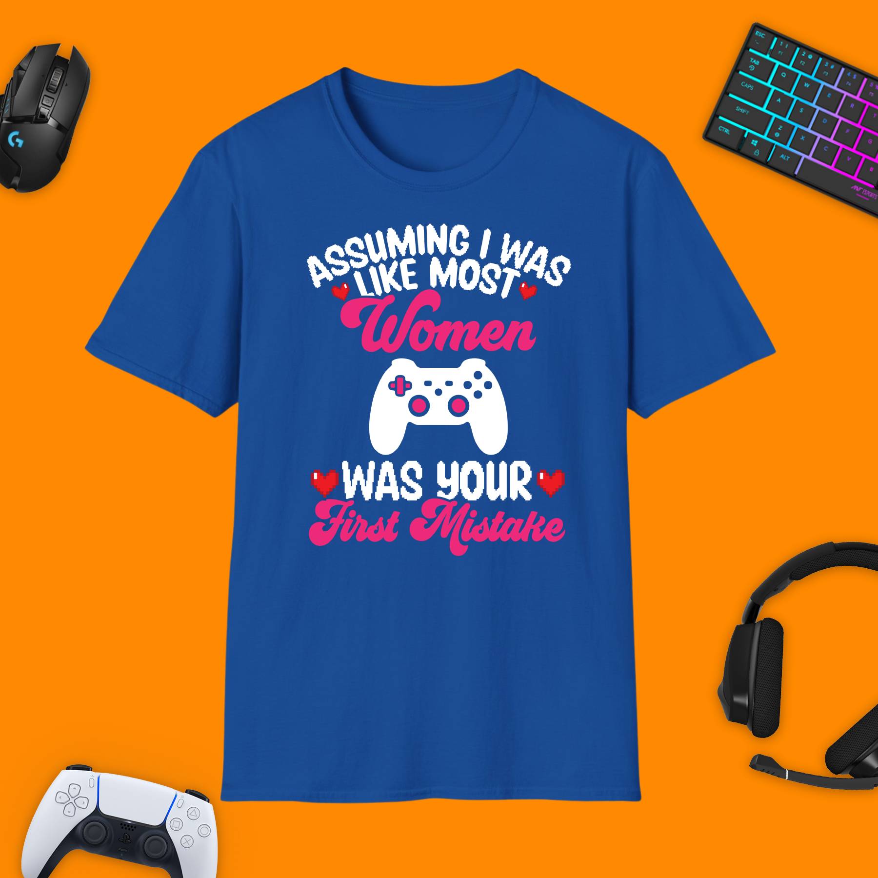 Assuming I Was Like Most Women Was Your First Mistake T - Shirt - chaosandthunder