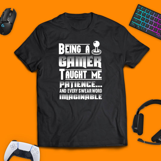 Being A Gamer Taught Me Patience..And Every Swear Word Imaginable T - Shirt - chaosandthunder
