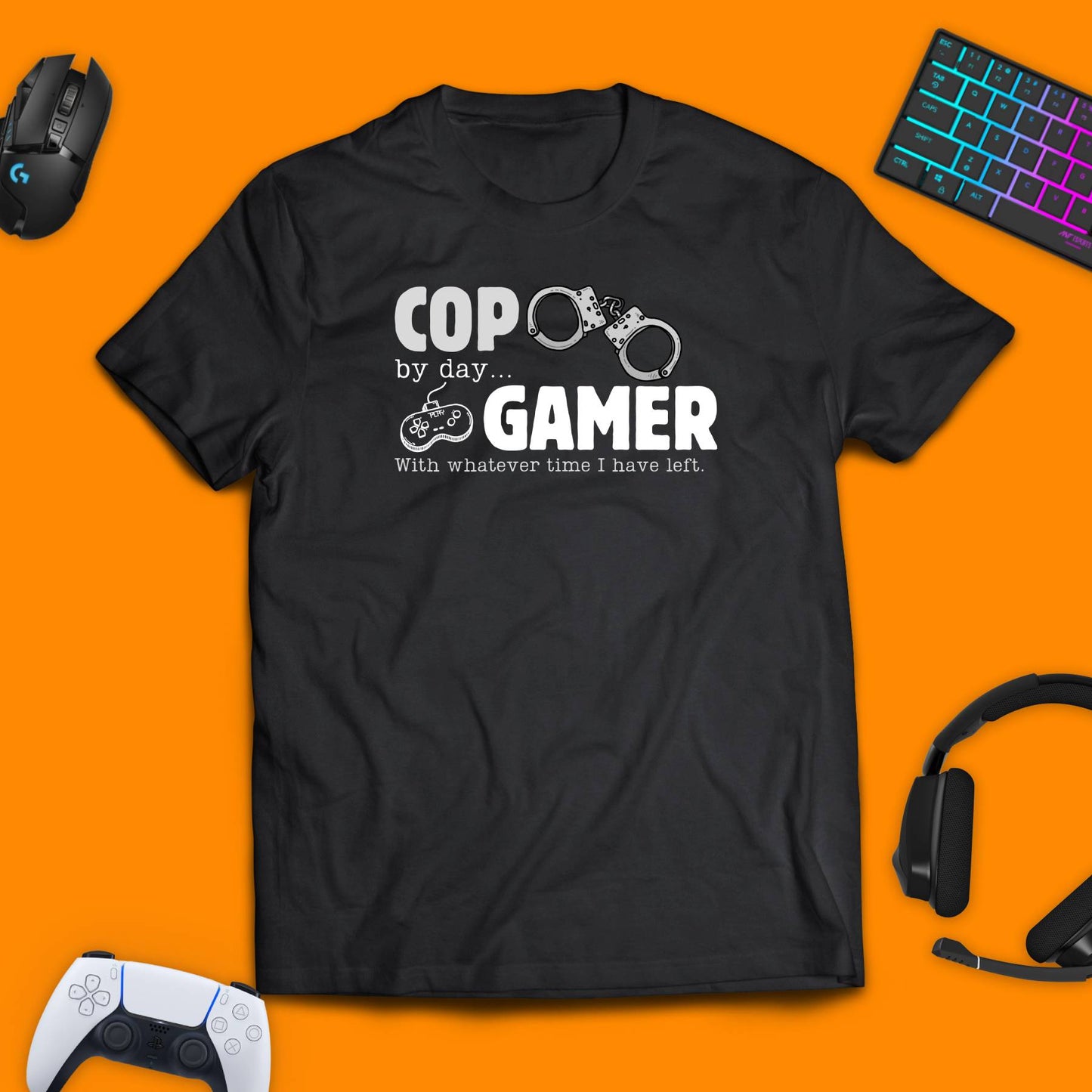 Cop By Day, Gamer With Whatever Time I Have Left T - Shirt - chaosandthunder