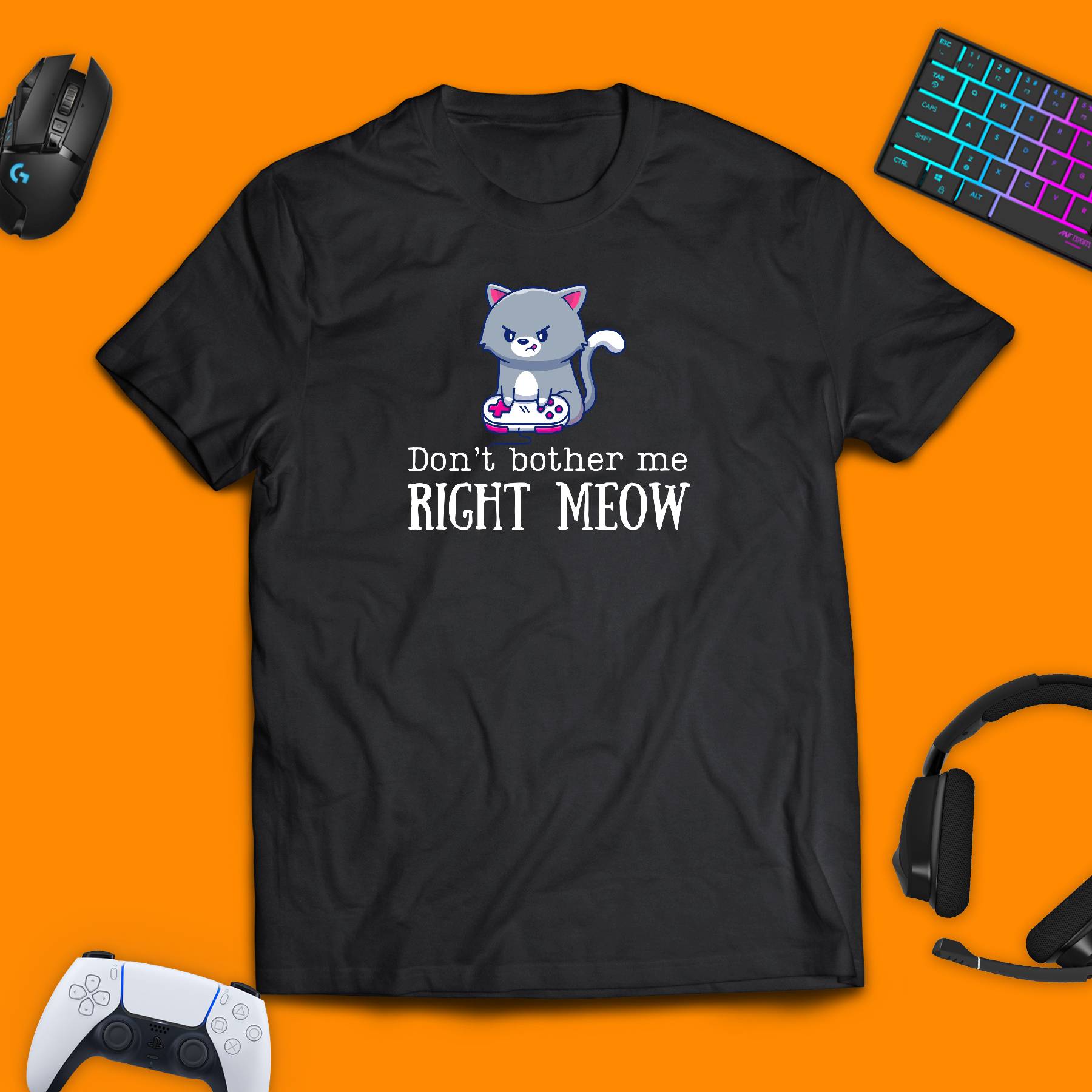 Don't Bother Me Right Meow T - shirt - chaosandthunder