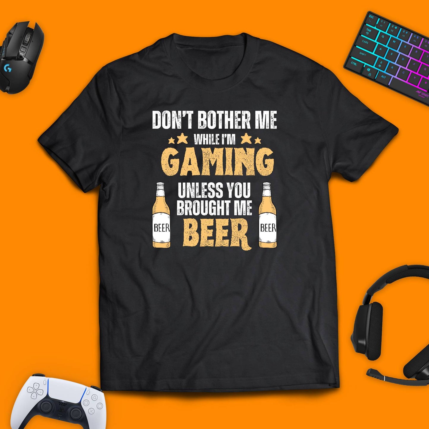 Don't Bother Me While I'm Gaming. Unless You Brought Me Beer T - Shirt - chaosandthunder