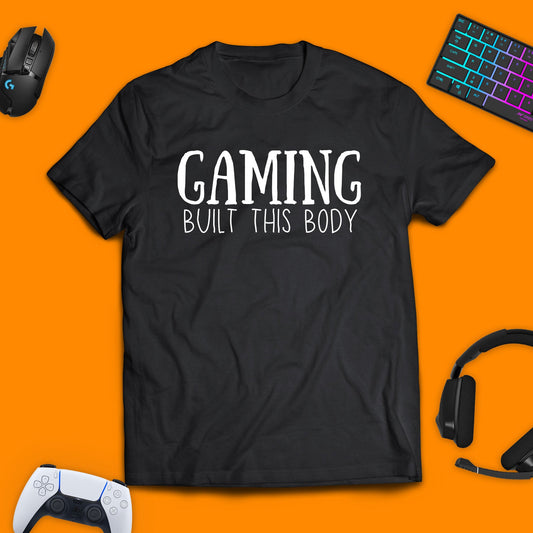 Gaming Built this Body T - shirt - chaosandthunder