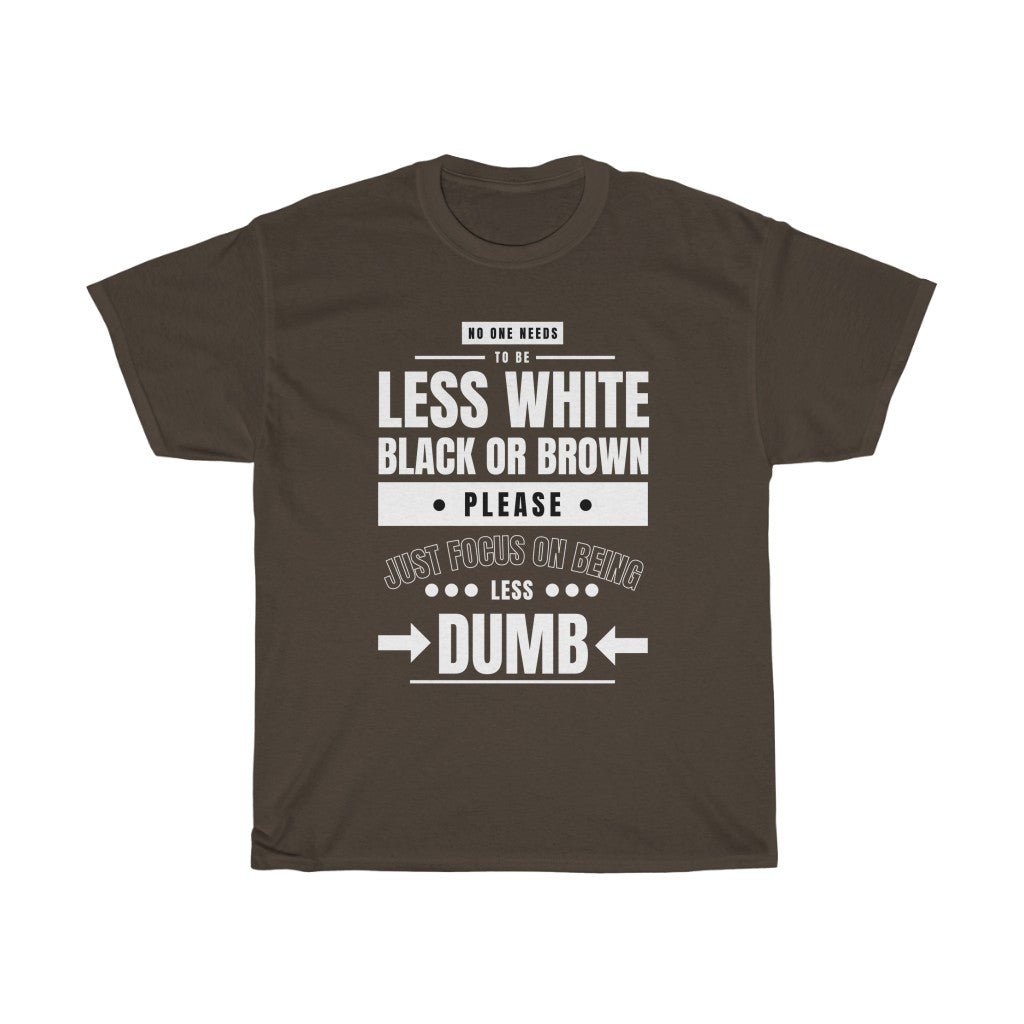 Hilarious Be Less Dumb Shirt - Unisex Heavy Cotton Tee - chaosandthunder