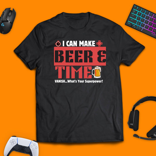 I Can Make Beer & Time Vanish...What's Your Superpower T - Shirt - chaosandthunder