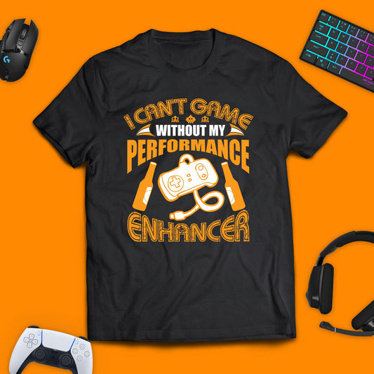 I Can't Game Without My Performance Enhancer T - Shirt - chaosandthunder