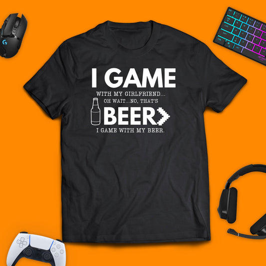 I Game with my Girlfriend T - shirt - chaosandthunder