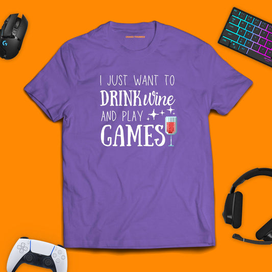 I Just Want To Drink Wine and Play Games T - shirt - chaosandthunder