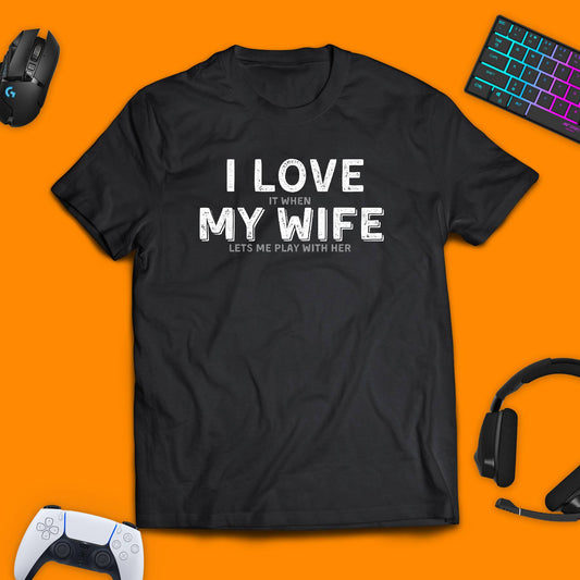 I Love My Wife T - shirt - chaosandthunder