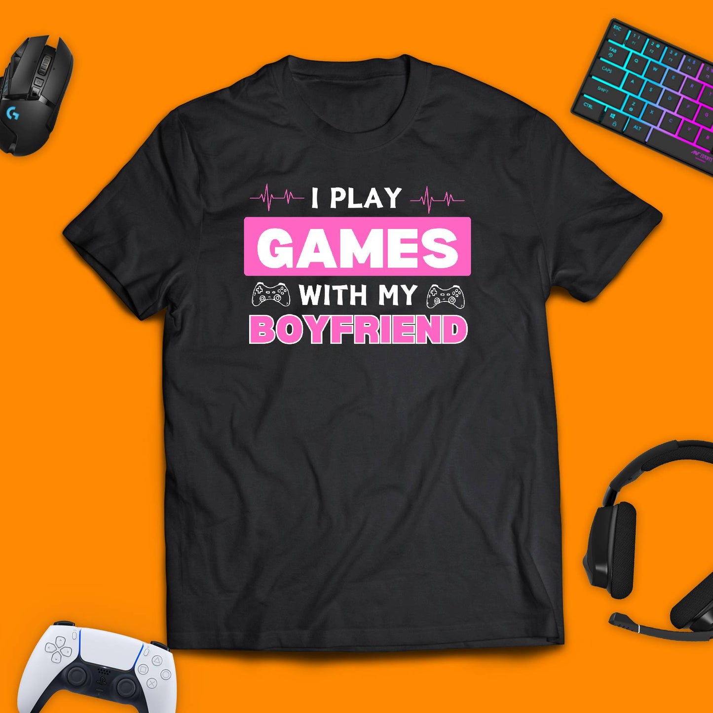 I Play Games With My Boyfriend T - Shirt - chaosandthunder