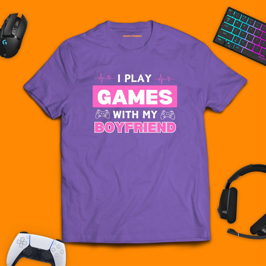 I Play Games With My Boyfriend T - Shirt - chaosandthunder