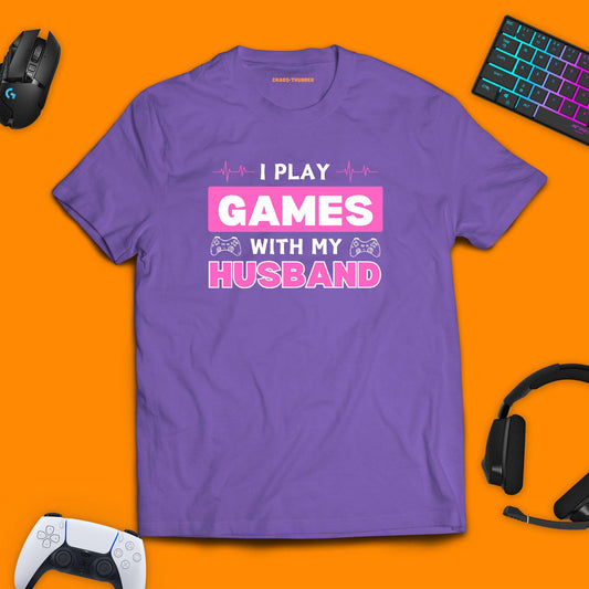 I Play Games With My Husband T - Shirt - chaosandthunder