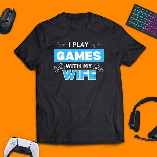 I Play Games With My Wife T - Shirt - chaosandthunder