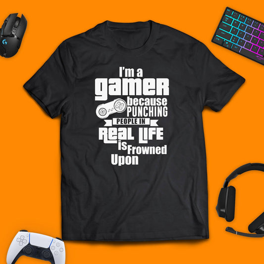 I'm A Gamer Because Punching People Is Frowned Upon T - shirt - chaosandthunder