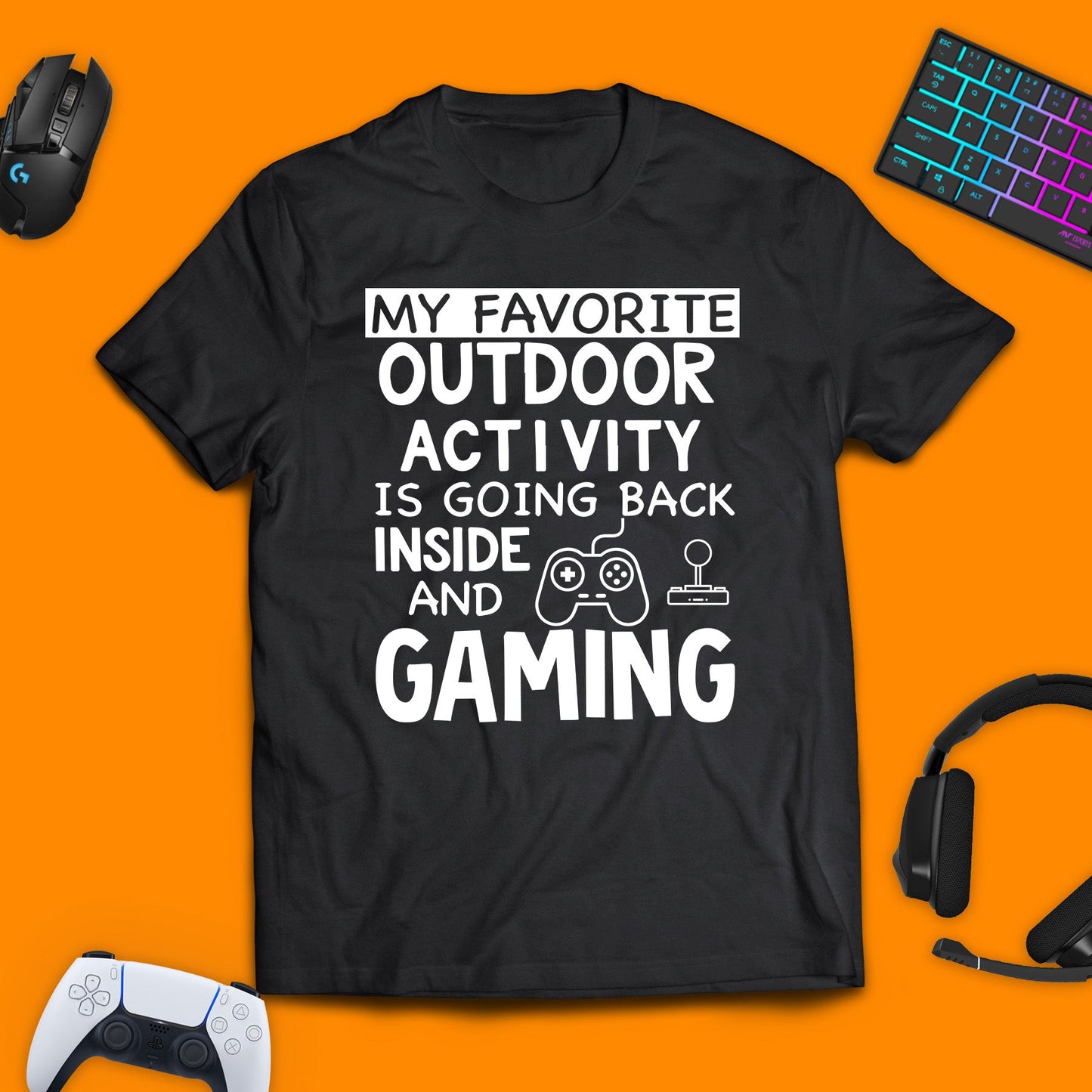 My Favorite Outdoor Activity Is Going Back Inside and Gaming T - Shirt - chaosandthunder