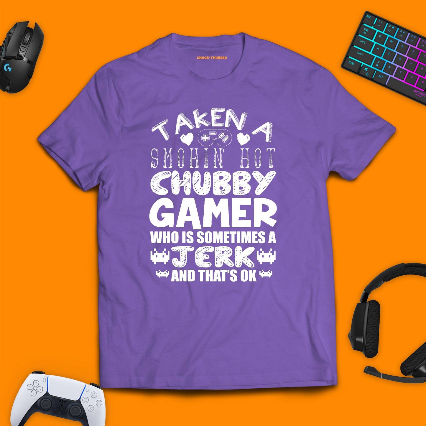 Taken By A Smokin' Hot Chubby Gamer T - shirt - chaosandthunder