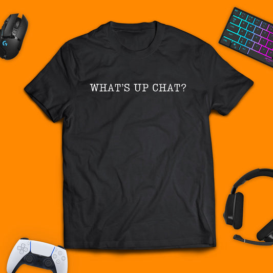 What's Up Chat Gaming T - shirt - chaosandthunder