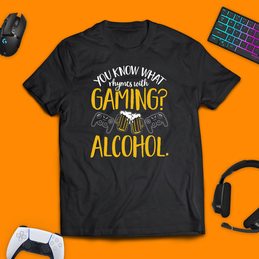 You Know What Rhymes With Gaming? Alcohol T - Shirt - chaosandthunder